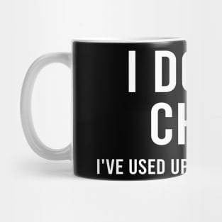 I Don't Chat I've Used Up All My Words Mug